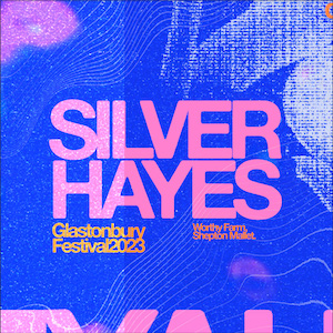 Silver Hayes announces its Glastonbury 2023 line-up